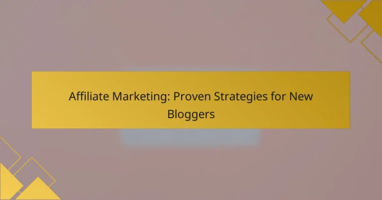 Affiliate Marketing: Proven Strategies for New Bloggers