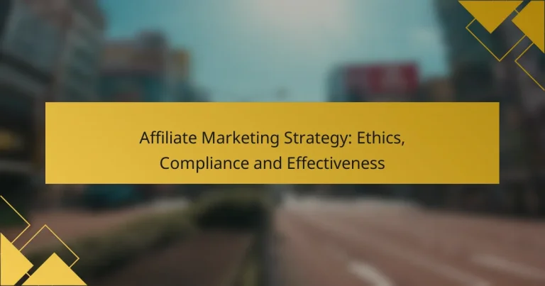 Affiliate Marketing Strategy: Ethics, Compliance and Effectiveness