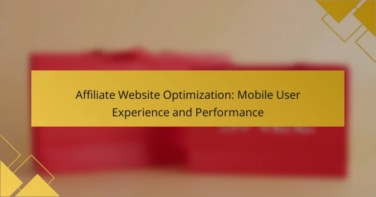 Affiliate Website Optimization: Mobile User Experience and Performance