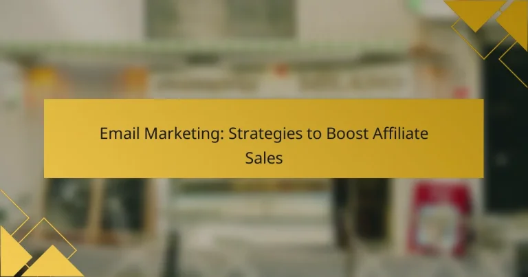 Email Marketing: Strategies to Boost Affiliate Sales
