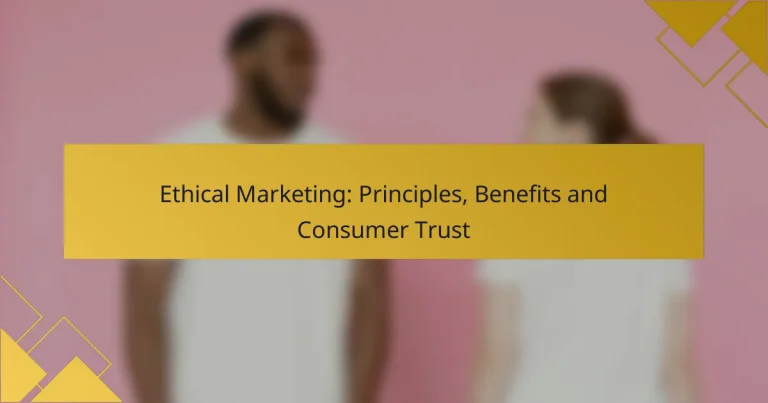 Ethical Marketing: Principles, Benefits and Consumer Trust