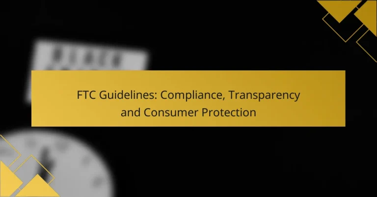 FTC Guidelines: Compliance, Transparency and Consumer Protection
