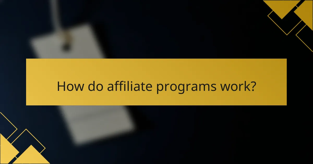 How do affiliate programs work?
