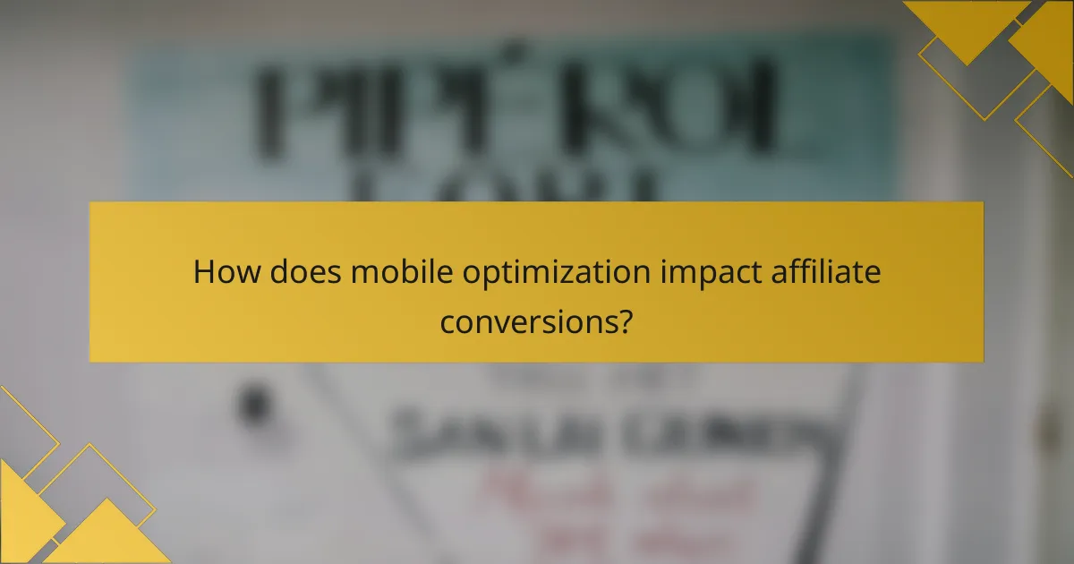 How does mobile optimization impact affiliate conversions?