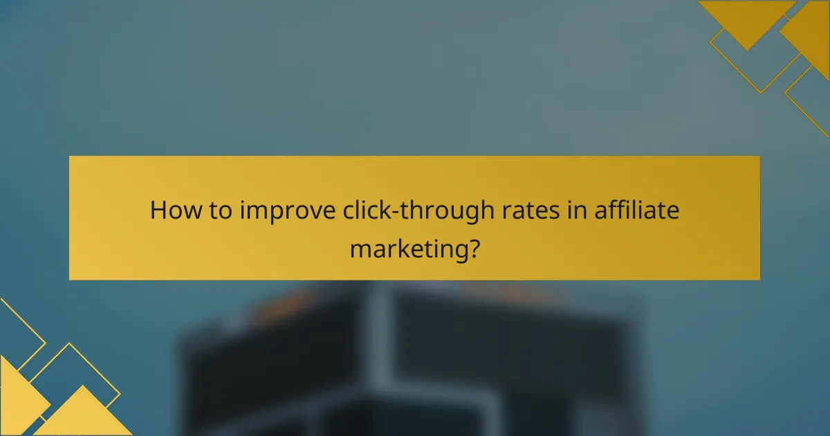 How to improve click-through rates in affiliate marketing?