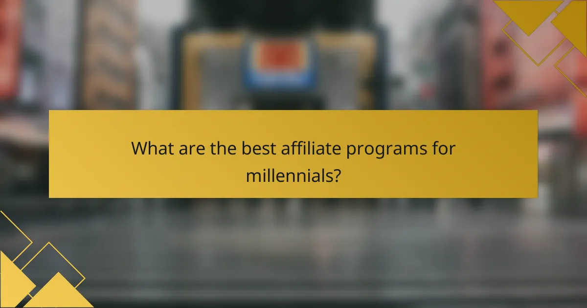 What are the best affiliate programs for millennials?