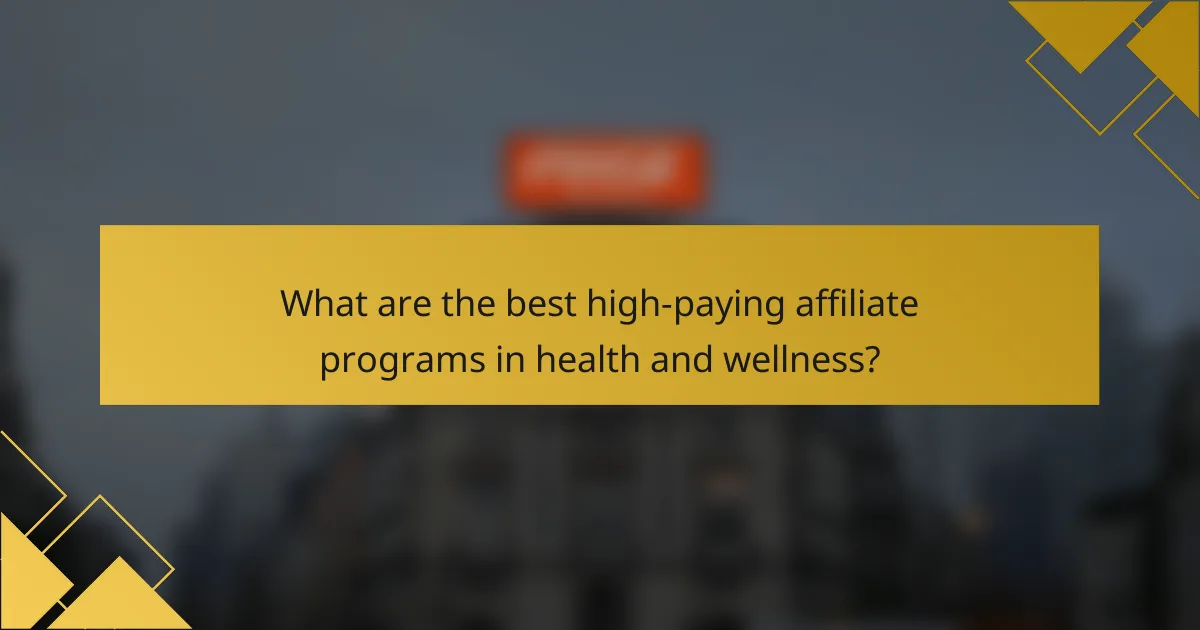 What are the best high-paying affiliate programs in health and wellness?