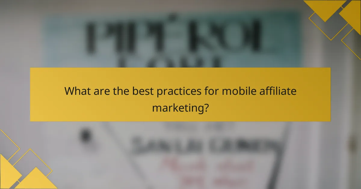 What are the best practices for mobile affiliate marketing?