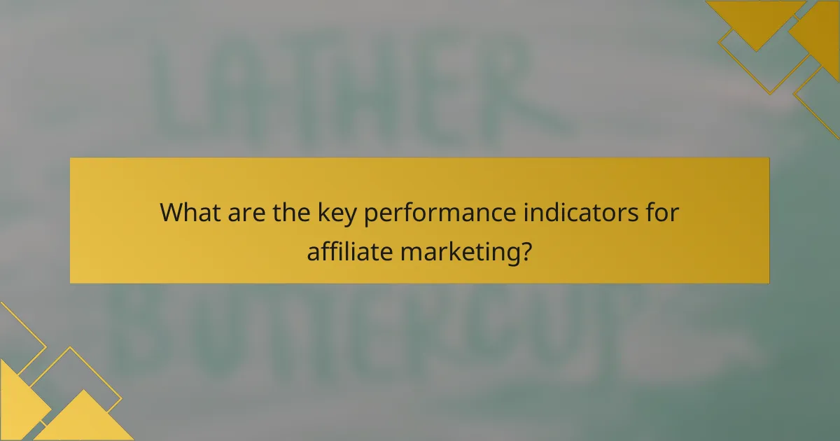 What are the key performance indicators for affiliate marketing?
