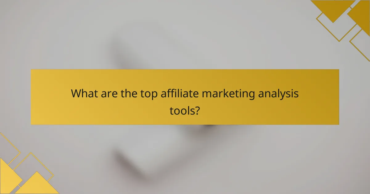 What are the top affiliate marketing analysis tools?