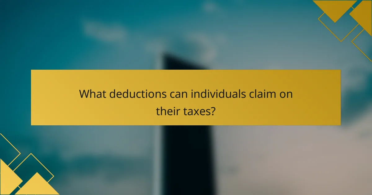 What deductions can individuals claim on their taxes?