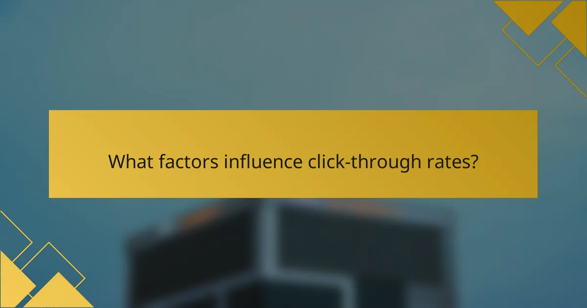 What factors influence click-through rates?