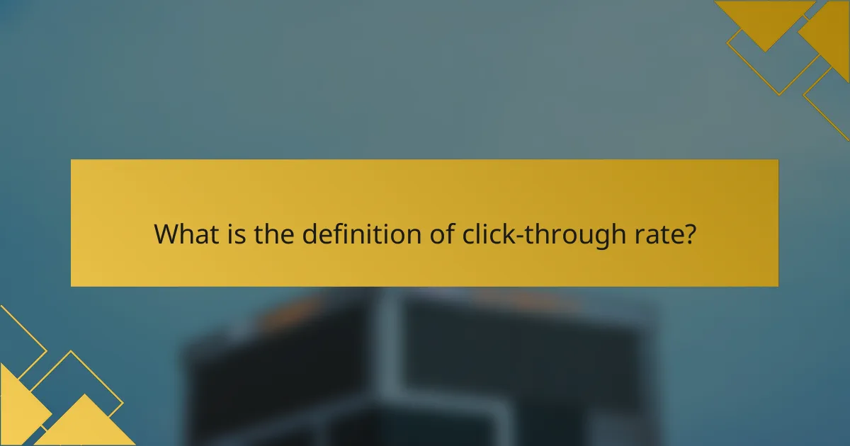 What is the definition of click-through rate?