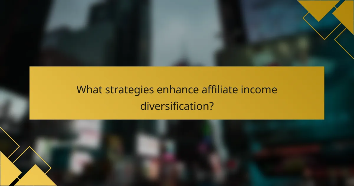 What strategies enhance affiliate income diversification?