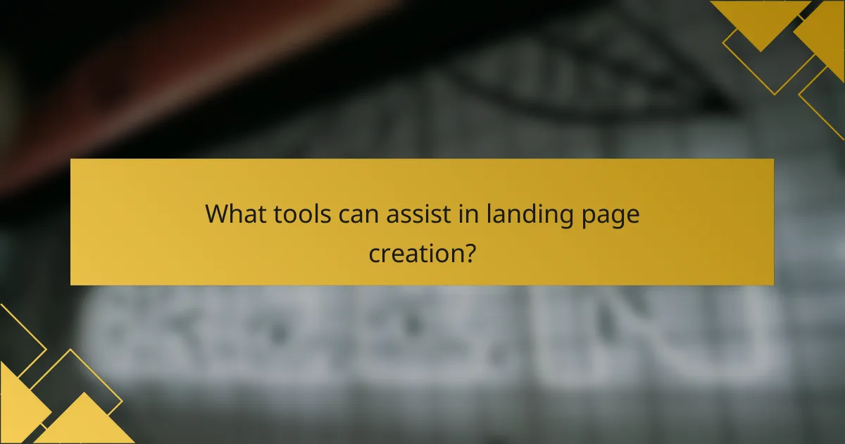 What tools can assist in landing page creation?