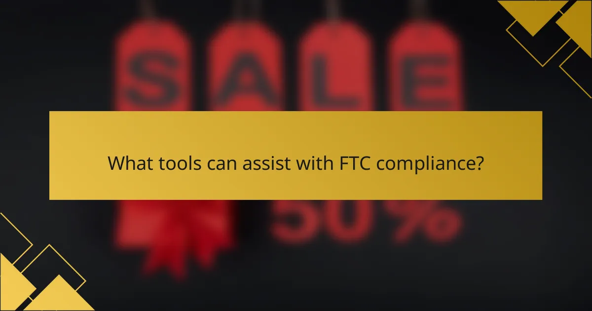 What tools can assist with FTC compliance?