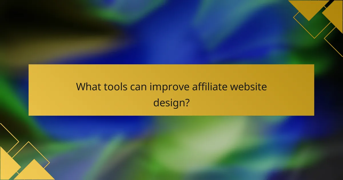 What tools can improve affiliate website design?